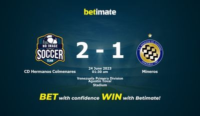 Pronósticos y Cuotas para Apuestas CD Hermanos Colmenares vs Mineros 24/06/2023