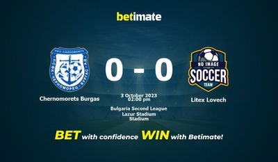 Predicción, probabilidades y consejos de apuestas Chernomorets Burgas vs Litex Lovech 03/10/2023