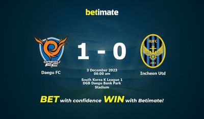 Predicción, cuotas y consejos de apuestas Daegu FC vs Incheon Utd 03/12/2023