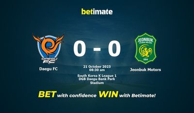 Predicción, cuotas y consejos de apuestas de Daegu FC vs Jeonbuk Motors 21/10/2023