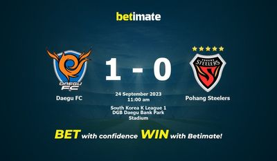 Predicción, cuotas y consejos de apuestas de Daegu FC vs Pohang Steelers 24/09/2023