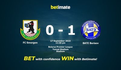 Predicción, cuotas y consejos de apuestas FC Smorgon vs BATE Borisov 17/09/2023