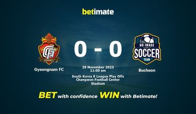 Predicción, cuotas y consejos de apuestas de Gyeongnam FC vs Bucheon 29/11/2023