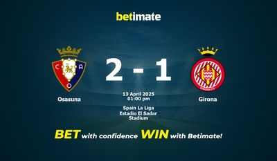Osasuna vs Girona: Pronóstico, cuotas y consejos de apuestas (13/04/2025)