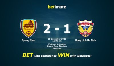 Predicción, cuotas y consejos de apuestas de Quang Nam vs Hong Linh Ha Tinh 10/12/2023