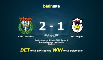 Predicciones, cuotas y consejos de apuestas Rayo Cantabria vs UP Langreo 18/02/2024