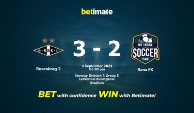 Predicciones, cuotas y consejos de apuestas para Rosenborg 2 vs Rana FK 04/09/2023