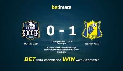 Predicción, cuotas y consejos de apuestas de UOR-5 U19 vs Rostov U19 22/09/2023