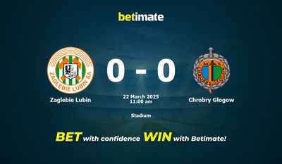 Predicciones, cuotas y consejos de apuestas de Zaglebie Lubin vs Chrobry Glogow 22/03/2025