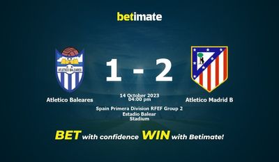 Atletico Baleares vs Atletico Madrid B Ennuste, kertoimet ja vedonlyöntivinkit 14.10.2023