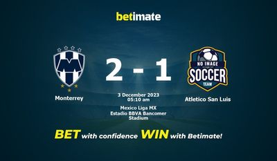 Monterrey vs Atletico San Luis Ennuste, kertoimet ja vedonlyöntivinkit 3.12.2023