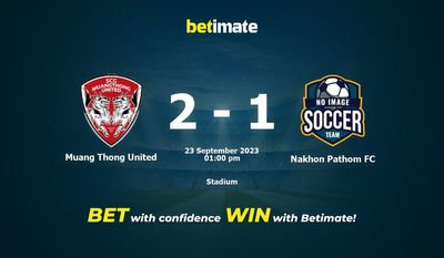 Muang Thong United vs Nakhon Pathom FC Ennustus, kertoimet ja vedonlyöntivinkit 23.09.2023