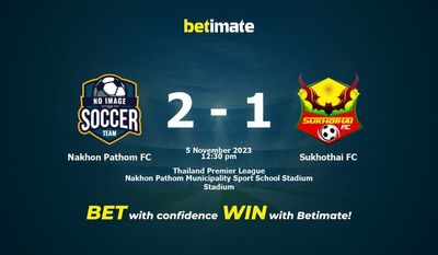 Nakhon Pathom FC vs Sukhothai FC Ennustus, kertoimet ja vedonlyöntivinkit 5.11.2023