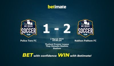 Police Tero FC vs Nakhon Pathom FC Ennustus, kertoimet ja vedonlyöntivinkit 2.3.2024