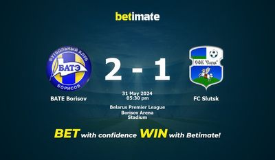 BATE Borisov vs FC Slutsk Prédiction, cotes et conseils de paris 31/05/2024