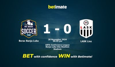 Borac Banja Luka vs LASK Linz Prédiction, cotes et conseils de paris 28/11/2024