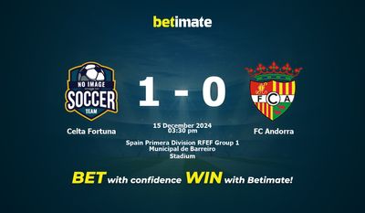 Pronostic, cotes et conseils de paris Celta Fortuna vs FC Andorre 15/12/2024
