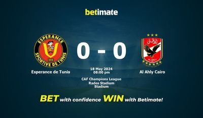 Espérance de Tunis vs Al Ahly le Caire Prédiction, cotes et conseils de paris 18/05/2024