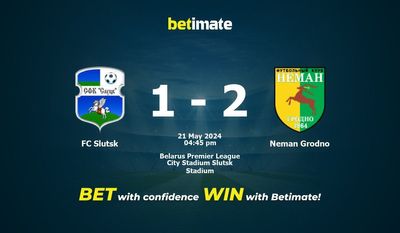 FC Slutsk vs Neman Grodno Prédiction, cotes et conseils de paris 21/05/2024