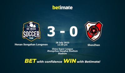 Henan Songshan Longmen vs ShenZhen Prediction, Odds & Betting Tips 07/28/2023