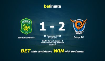 Jeonbuk Motors vs Daegu FC Prédiction, cotes et conseils de paris 10/11/2024