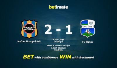 Naftan Novopolotsk vs FC Slutsk Prédiction, cotes et conseils de paris 07/07/2024