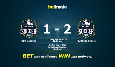 OFK Beograd vs FK Backa Topola Pronostic, cotes et conseils de paris 23/12/2024