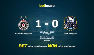 Pronostic, cotes et conseils de paris Partizan Belgrade vs OFK Beograd 15/02/2025