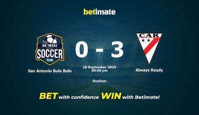 Pronostic, cotes et conseils de paris pour San Antonio Bulo Bulo vs Always Ready 18/09/2024
