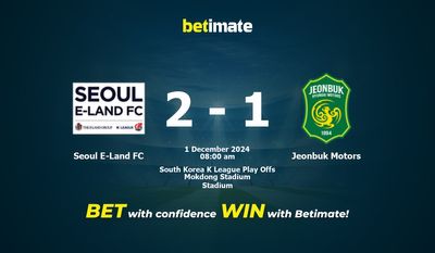 Prédiction, cotes et conseils de paris pour Seoul E-Land FC vs Jeonbuk Motors 01/12/2024