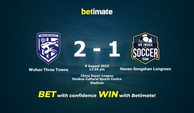 Wuhan Three Towns vs Henan Songshan Longmen Pronostics, cotes et conseils de paris 09/08/2023