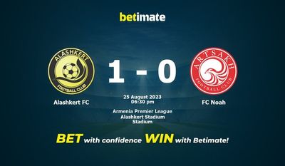 Prediksi Alashkert FC vs FC Noah, Peluang & Tips Taruhan 25/08/2023