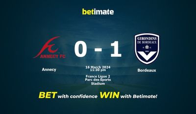 Prediksi Annecy vs Bordeaux, Peluang & Tips Taruhan 16/03/2024