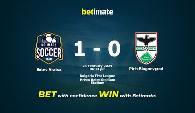 Prediksi Botev Vratsa vs Pirin Blagoevgrad, Peluang & Tips Taruhan 23/02/2024