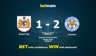 Prediksi Bristol City vs Leicester, Peluang & Tips Taruhan 29/03/2024