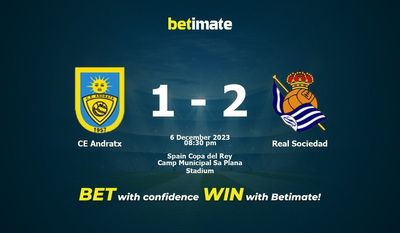 Prediksi CE Andratx vs Real Sociedad, Peluang & Tips Taruhan 12/06/2023