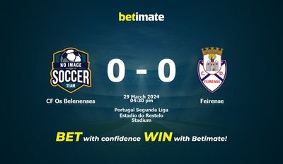 Prediksi CF Os Belenenses vs Feirense, Peluang & Tip Taruhan 29/03/2024