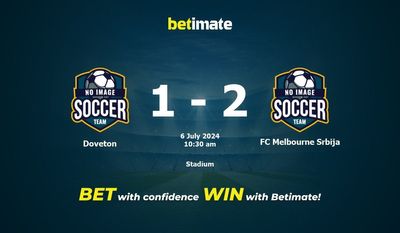 Prediksi Doveton vs FC Melbourne Srbija, Peluang & Tips Taruhan 07/06/2024
