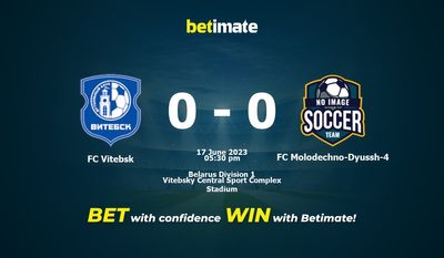 FC Vitebsk vs FC Molodechno-Dyussh-4 Prediksi, Peluang & Tips Taruhan 17/06/2023