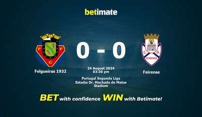 Prediksi Felgueiras 1932 vs Feirense, Peluang & Tip Taruhan 24/08/2024