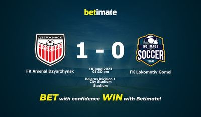 Prediksi, Peluang & Tips Taruhan FK Arsenal Dzyarzhynsk vs FK Lokomotiv Gomel 18/06/2023