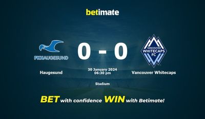 Prediksi Haugesund vs Vancouver Whitecaps, Peluang & Tips Taruhan 30/01/2024
