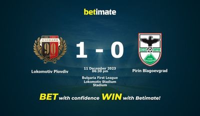 Prediksi Lokomotiv Plovdiv vs Pirin Blagoevgrad, Peluang & Tips Taruhan 11/12/2023