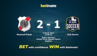Prediksi Nacional Potosi vs Club Aurora, Peluang & Tips Taruhan 03/03/2024