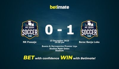 Prediksi, Odds & NK Posusje vs Borac Banja Luka Tip Taruhan 15/12/2023
