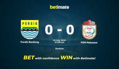 Prediksi Persib Bandung vs PSM Makassar, Odds & Tips Taruhan 19/07/2024