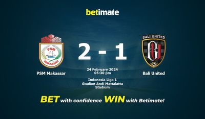 Prediksi PSM Makassar vs Bali United, Odds & Tips Taruhan 24/02/2024