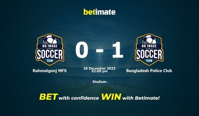 Prediksi Rahmatgonj MFS vs Klub Polisi Bangladesh, Peluang & Tips Taruhan 26/12/2023
