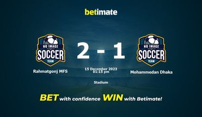 Prediksi Rahmatgonj MFS vs Mohammedan Dhaka, Peluang & Tip Taruhan 15/12/2023