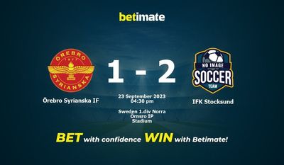 Prediksi, Peluang & Tip Taruhan Örebro Syriaska IF vs IFK Stocksund 23/09/2023